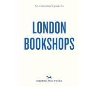 An opinionated guide to london bookshops