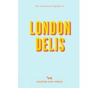 An Opinionated Guide to London Delis