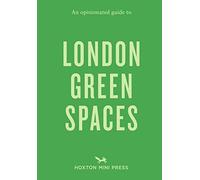An Opinionated Guide to London Green Spaces