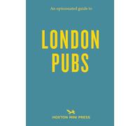 An Opinionated Guide to London Pubs