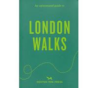 An Opinionated Guide to London Walks