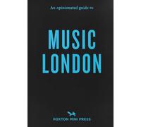 An Opinionated Guide to Music London