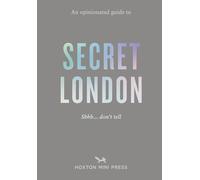 An Opinionated Guide to Secret London