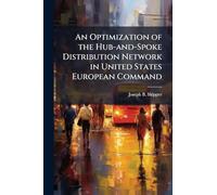 An Optimization of the Hub-and-Spoke Distribution Network in United States European Command