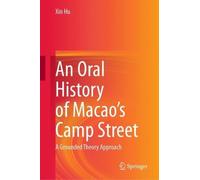 An Oral History of Macao’s Camp Street: A Grounded Theory Approach