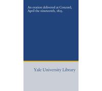 An oration delivered at Concord, April the nineteenth, 1825.