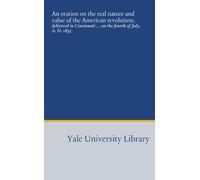 An oration on the real nature and value of the American revolution;: delivered in Cincinnati ... on the fourth of July, A. D. 1855