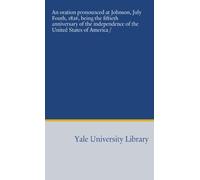 An oration pronounced at Johnson, July Fouth, 1826, being the fiftieth anniversary of the independence of the United States of America /