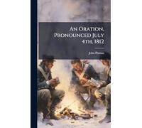 An Oration, Pronounced July 4th, 1812