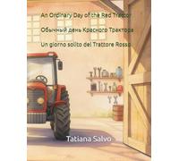 An Ordinary Day of the Red Tractor | Обычный день красного трактора | Un giorno solito del trattore rosso (The adventures of the red tractor (for bilingual children))