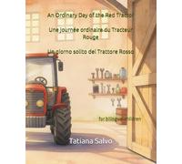 An Ordinary Day of the Red Tractor | Une journée ordinaire du Tracteur Rouge | Un giorno solito del Trattore Rosso: for bilingual children (The ... на русском, 中文, auf Deutsch, باللغة ا)