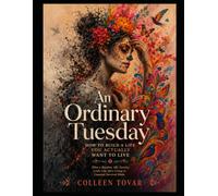 An Ordinary Tuesday: How to Build a Life You Actually Want to Live: What a Random, Idle Tuesday Looks Like After Living in Constant Survival Mode