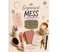 An Organised Mess: An ADHD-Friendly Planner & Workbook for Busy Brains, Brain Dumps and Real Life