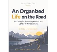 An Organized Life on the Road: RV Living for Traveling Healthcare Contract Professionals