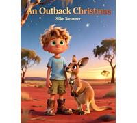 An Outback Christmas: A Heartwarming Tale of Friendship, Courage, and the Australian Bush