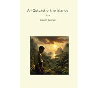An Outcast of the Islands (Classic Books)