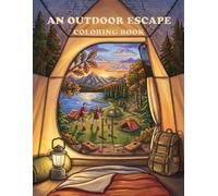 An Outdoor Escape Coloring Book: A Relaxing Wilderness Line-Art Coloring Book, Featuring 28 Beautiful Landscape and Camping Scenes; 8.5 by 11 inches.