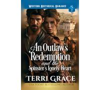 An Outlaw’s Redemption and The Spinster’s Lonely Heart: Western Historical Romance (The Spinsters of Sunrays Ranch)