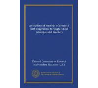 An outline of methods of research with suggestions for high school principals and teachers