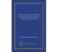 An outline of plans for the establishment and operation of the National laboratory for invention and research by the National institute of inventors