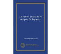 An outline of qualitative analysis, for beginners (Vol-1)
