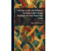 An Outline of World Literature From Homer to the Present Day