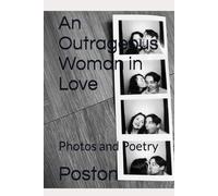 An Outrageous Woman in Love: Photos and Poetry