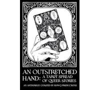 An Outstretched Hand: A Tarot Spread of Queer Stories