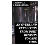 An Overland Expedition From Port Denison To Cape York (ebook)