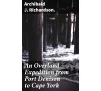 An Overland Expedition From Port Denison To Cape York (ebook)