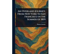 An Overland Journey, From New York to San Francisco in the Summer of 1859