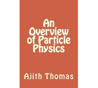 An Overview of Particle Physics: Brief Explanation