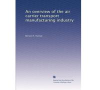 An overview of the air carrier transport manufacturing industry