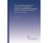 An oxyhydrochlorination process for preparing uranium-molybdenum reactor fuels for solvent extraction: laboratory development