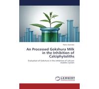 An Processed Gokshura Milk in the Inhibition of Calciphytoliths: Evaluation of Gokshura in the inhibition of calcium oxalate crystals