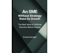 An SME Without Strategy Risks Its Growth: The Real Value of Defining Direction Before Scaling
