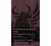 An Soiscéal de réir Naomh Lúcás / The Gospel According to Saint Luke (An Bíobla / The Bible): Tranzlaty Gaeilge English