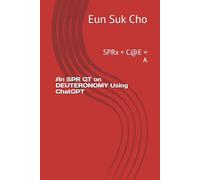 An SPR QT on Deuteronomy Using ChatGPT: SPRx + C@E = A