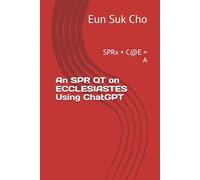 An SPR QT on ECCLESIASTES Using ChatGPT: SPRx + C@E = A