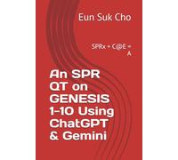 An SPR QT on GENESIS 1-10 Using ChatGPT & Gemini: SPRx + C@E = A