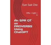 An SPR QT on PROVERBS Using ChatGPT: SPRx + C@E = A