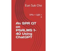 An SPR QT on Psalms 1-40 Using ChatGPT: SPRx + C@E = A