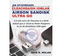 AN STIÙIREADH CLEACHDAIDH IOMLAN AIRSON SANDISK ULTRA GO: A h-uile rud a dh’ fheumas tu a bhith eòlach gus a’ chuid as fheàrr fhaighinn às an dà dhràibhear USB agad