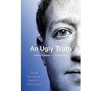 An Ugly Truth: Inside Facebook's Battle for Domination (Language Acts and Worldmaking)