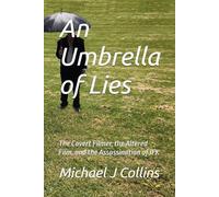 An Umbrella of Lies: The Covert Filmer, the Altered Film, and the Assassination of JFK