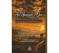 An Ummah of One: Building Faith, Family, and Civilization through the Story of Ibrahim (Stories of the Prophets)