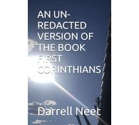 AN UN-REDACTED VERSION OF THE BOOK FIRST CORINTHIANS (The Unredacted Updated Books of the Bible)