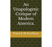 An Unapologetic Critique of Modern America.