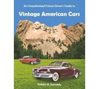 An Unauthorized Future Driver’s Guide to Vintage American Cars