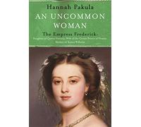 An Uncommon Woman: The Life of Princess Vicky: Princess Vicky (Women in History)
